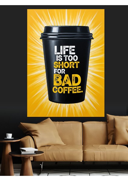 Kötü Kahve Güzel Hayat Dekoratif Kanvas - Mdf Ahşap Tablo