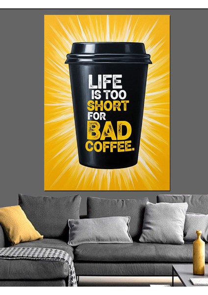 Kötü Kahve Güzel Hayat Dekoratif Kanvas - Mdf Ahşap Tablo modelleri