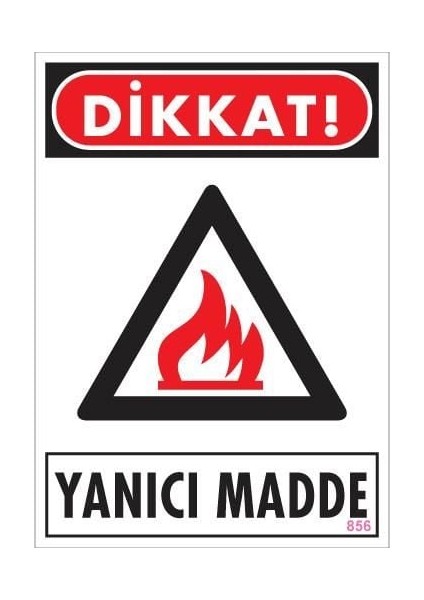 Dikkat Yanıcı Madde Uyarı Levhası 25X35 KOD:856