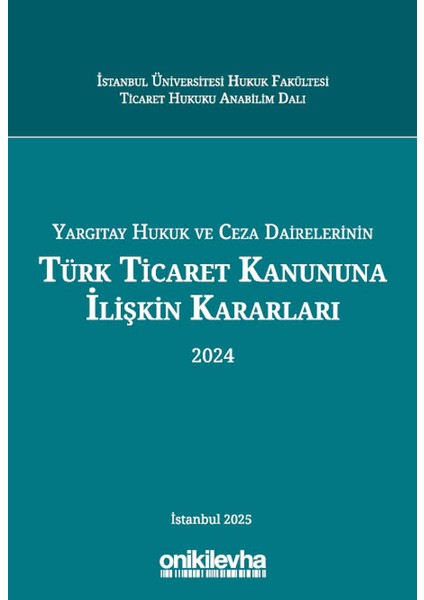 Yargıtay Hukuk ve Ceza Dairelerinin Türk Ticaret Kanununa Ilişkin Kararları (2024)