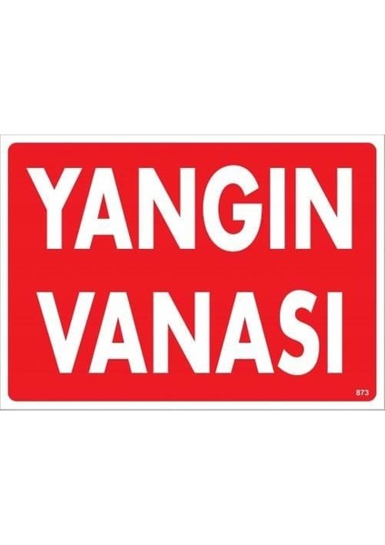 Yangın Vanası Uyarı Levhası 25X35 KOD:873