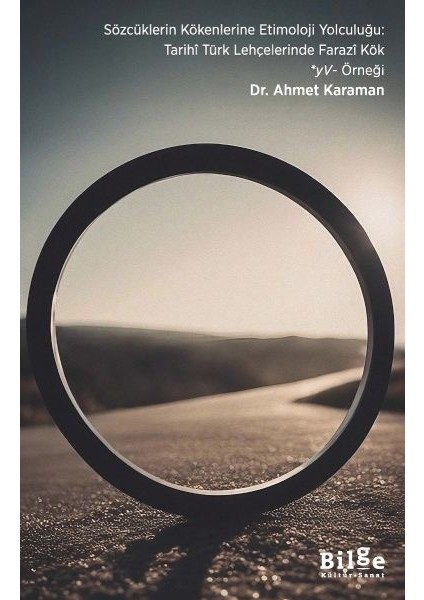 Sözcüklerin Kökenlerine Etimoloji Yolculuğu: Tarihî Türk Lehçelerinde Farazî Kök *yv- Örneği