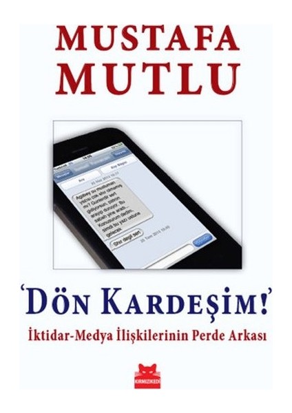 Dön Kardeşim! Iktidar-Medya Ilişkilerinin Perde Arkası