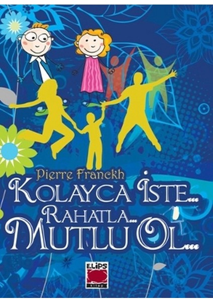 Kolayca Iste Rahatla Mutlu Ol (Ciltli)