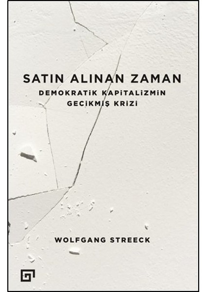 Satın Alınan Zaman Demokratik Kapitalizmin Gecikmiş Krizi