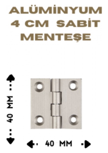 Alüminyum 4 cm Sabit Menteşe (40X40X1.8 Mm) | Paslanmaz, Hafif ve Dayanıklı