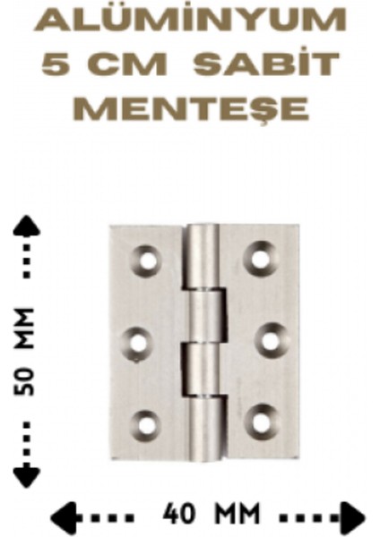 Alüminyum 5 cm Sabit Menteşe (50X40X1.8 Mm) | Paslanmaz, Hafif ve Dayanıklı Mobilya Menteşesi