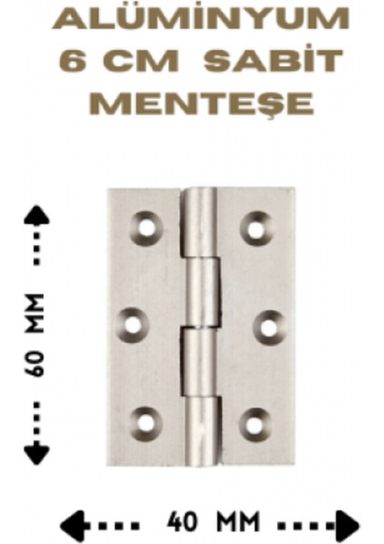 Alüminyum 6 cm Sabit Menteşe (60X40X1.8 Mm) | Paslanmaz, Hafif ve Dayanıklı
