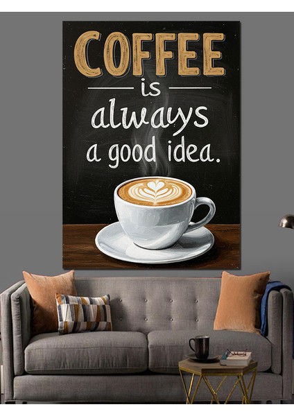 Kahve Her Zaman Iyi Fikir Dekoratif Kanvas - Mdf Ahşap Tablo fiyatları