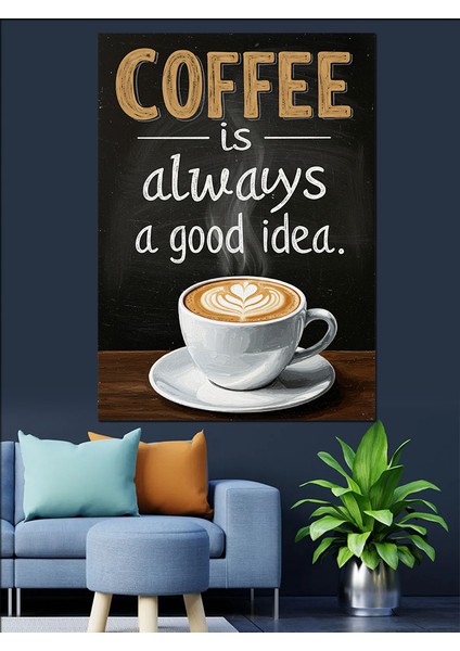 Kahve Her Zaman Iyi Fikir Dekoratif Kanvas - Mdf Ahşap Tablo indirimleri
