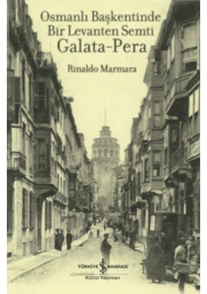 Osmanlı Başkentinde Bir Levanten Semti Galata - Pera