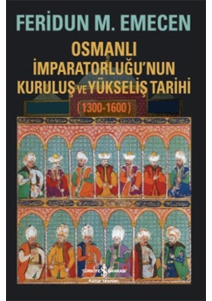 Osmanlı Imparatorluğunun Kuruluş ve Yükseliş Tarihi 1300-1600