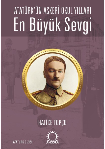 En Büyük Sevgi - Atatürk’ün Askerî Okul Yılları