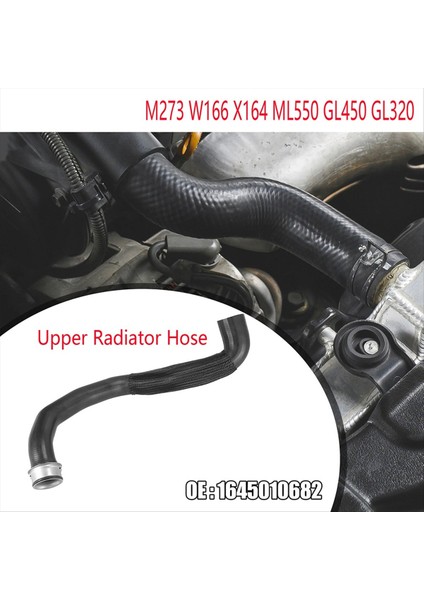 1645010682 Üst Radyatör Hortum Mercedes Için Soğutma Su Beslemesi Borusu Benz M273 W166 X164 ML550 GL450 GL320 A1645010682 (Yurt Dışından)