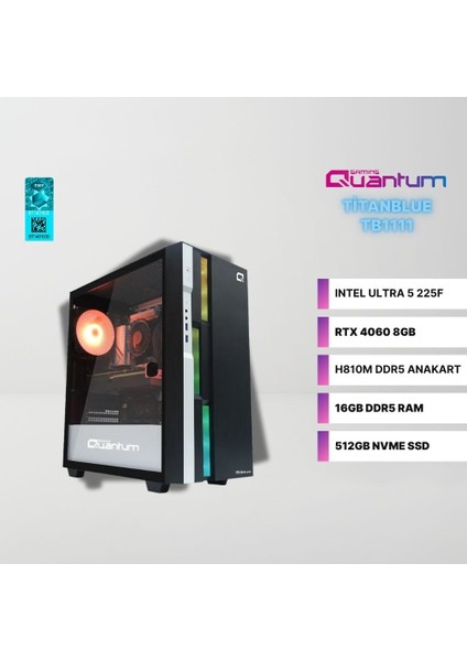 Titanblue TB1111 Intel Ultra 5 225F 16GB Ddr5 512GB Nvme Rtx 4060 8gb Freedos Gaming Masaüstü Bilgisayar