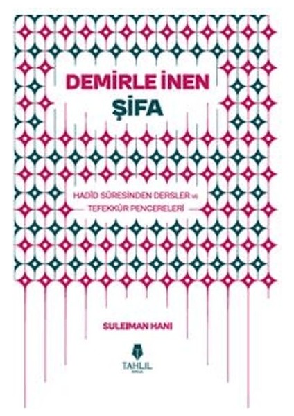Demirle Inen Şifa - Hadid Suresinden Dersler ve Tefekkür Pencereleri