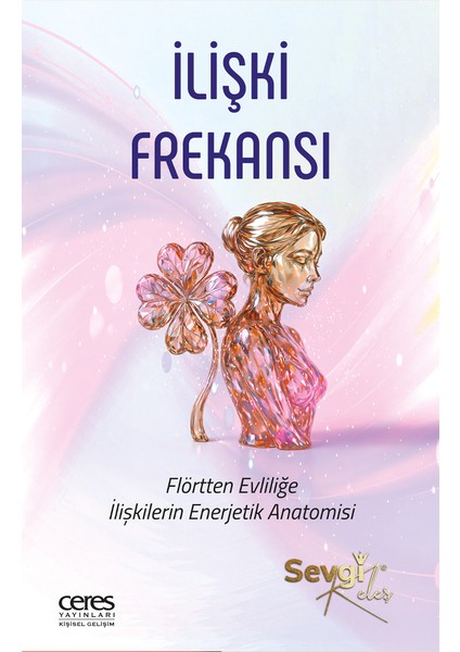 Ilişki Frekansı Sevgi Keleş Flörtten Evliliğe Ilişkilerin Enerjetik Anatomisi