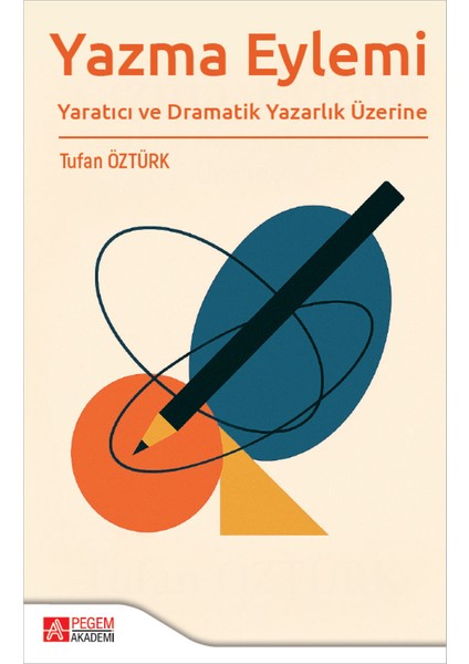 Yazma Eylemi Yaratıcı ve Dramatik Yazarlık Üzerine