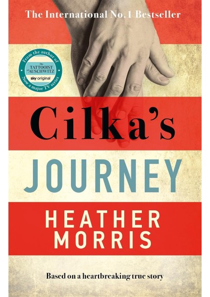 Cilka&apos;s Journey: The Sunday Times Bestselling Sequel To The Tattooist Of Auschwitz: The Sunday Times Bestselling Sequel To The Tattooist Of Auschwitz Now A Major Sky Tv Series