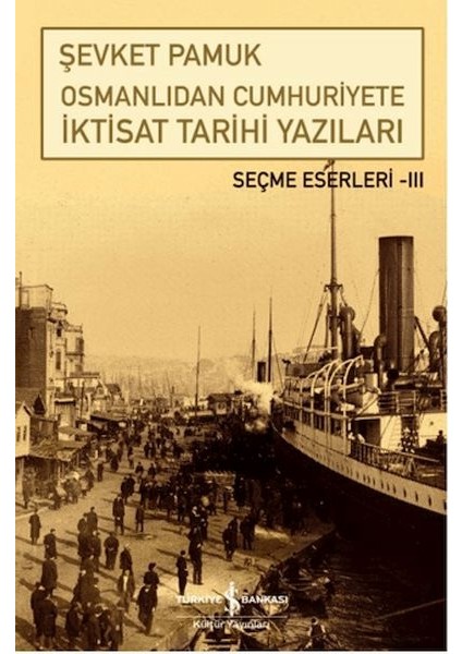 Osmanlıdan Cumhuriyete Iktisat Tarihi Yazıları