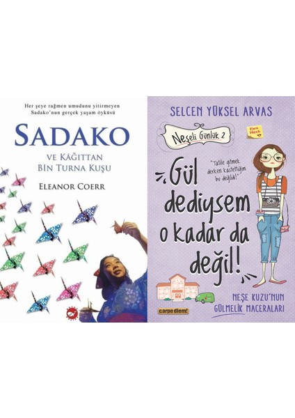 Sadako ve Kağıttan Bir Turna Kuşu (Eleanor Coerr) ve Gül Dediysem O Kadar Da Değil! (Selcen Yüksel Arvas)