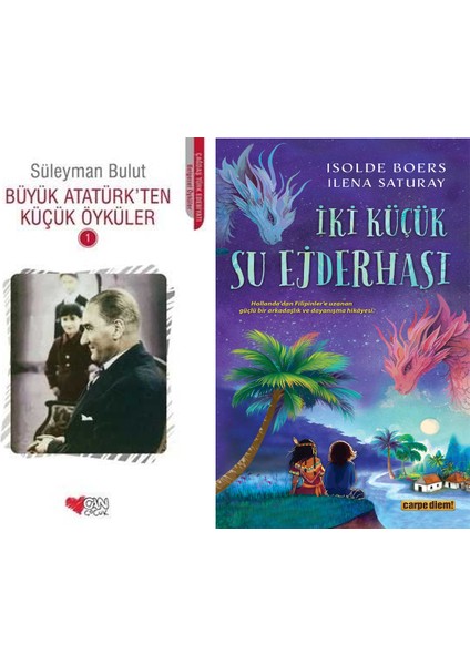 Büyük Atatürk'ten Küçük Öyküler 1 (Süleyman Bulut) ve Iki Küçük Su Ejderhası (Ilena Saturay - Isolde Boers)