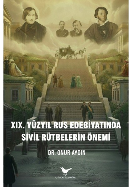 Xıx. Yüzyıl Rus Edebiyatında Sivil Rütbelerin Önemi - Onur Aydın - Günce Yayınları