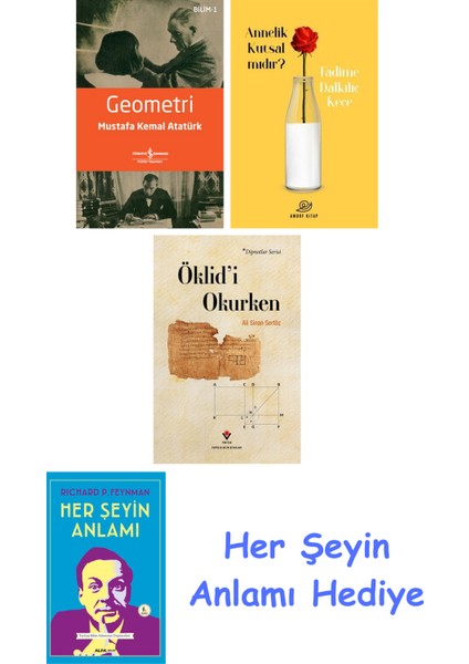 Geometri + Annelik Kutsal Mıdır? + Öklid'i Okurken + Her Şeyin Anlamı