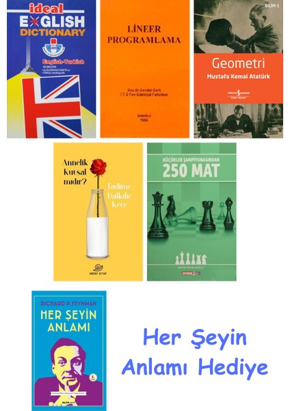 Ideal English Dictionary + Lineer Programlama + Geometri + Annelik Kutsal Mıdır? + Küçükler Şampiyonasından 250 Mat + Her Şeyin Anlamı