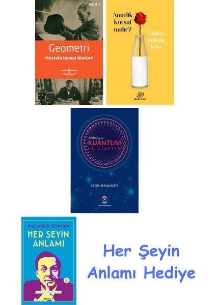 Geometri + Annelik Kutsal Mıdır? + Herkes Için Kuantum Bilgisayım + Her Şeyin Anlamı