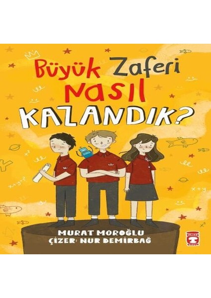 Büyük Zaferi Nasıl Kazandık