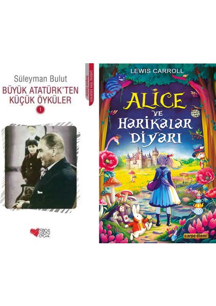 Büyük Atatürk'ten Küçük Öyküler 1 (Süleyman Bulut) ve Alice ve Harikalar Diyarı (Lewis Carroll)