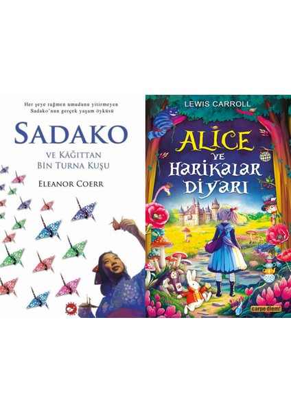 Sadako ve Kağıttan Bir Turna Kuşu (Eleanor Coerr) ve Alice ve Harikalar Diyarı (Lewis Carroll)
