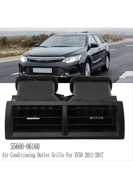 Toyota Camry XV50 Için Araba Merkezi Ac Hava Havalandırma Klima Outlet Grille XV50 2011-2017 55660-06160 (Yurt Dışından) fırsatları