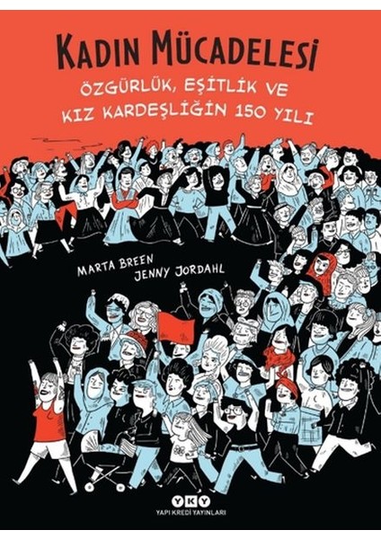Kadın Mücadelesi - Özgürlük, Eşitlik ve Kız Kardeşliğin 150 Yılı