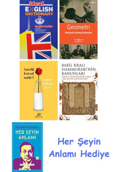 Ideal English Dictionary + Geometri + Annelik Kutsal Mıdır? + Babil Kralı Hammurrabi'nin Kanunları + Her Şeyin Anlamı