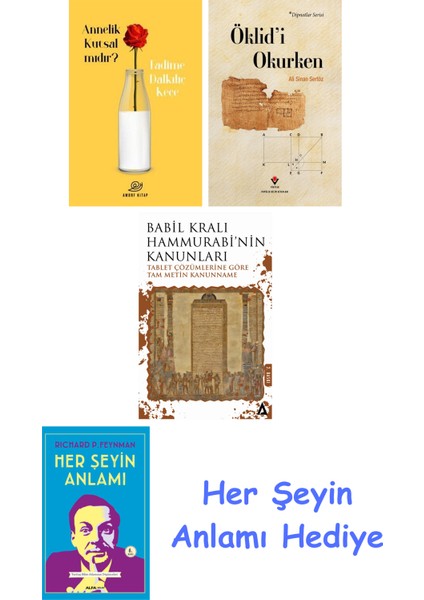 Annelik Kutsal Mıdır? + Öklid'i Okurken + Babil Kralı Hammurrabi'nin Kanunları + Her Şeyin Anlamı