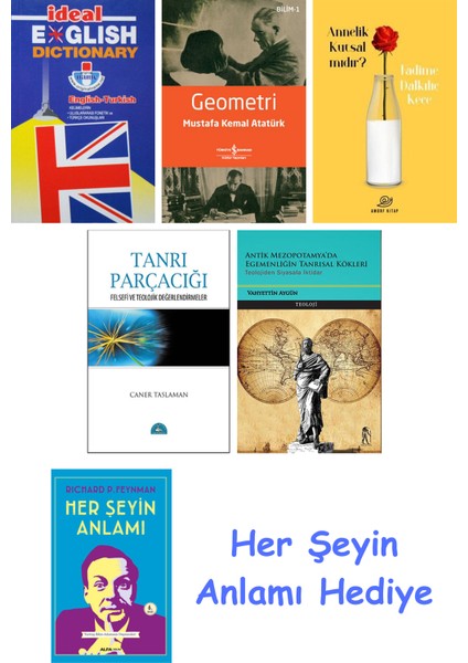Ideal English Dictionary + Geometri + Annelik Kutsal Mıdır? + Tanrı Parçacığı + Antik Mezopotamya'da Egemenliğin Tanrısal Kökleri + Her Şeyin Anlamı