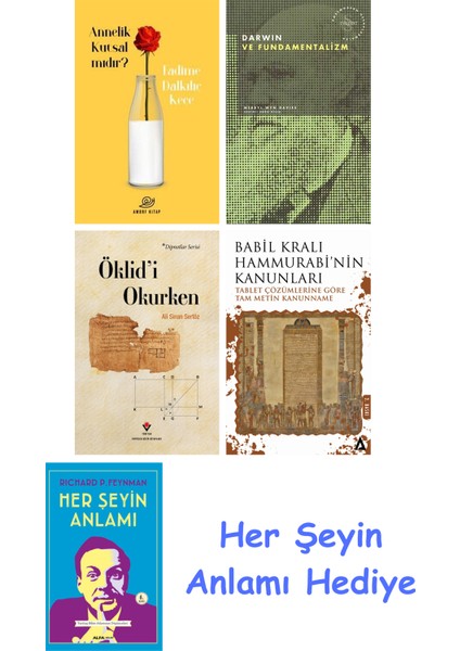 Annelik Kutsal Mıdır? + Darwin ve Fundamentalizm + Öklid'i Okurken + Babil Kralı Hammurrabi'nin Kanunları + Her Şeyin Anlamı