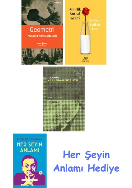 Geometri + Annelik Kutsal Mıdır? + Darwin ve Fundamentalizm + Her Şeyin Anlamı
