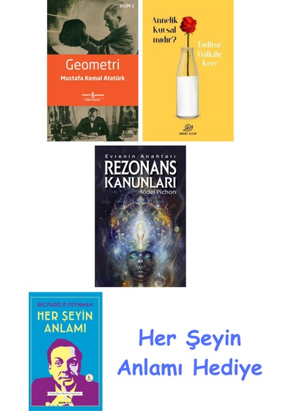 Geometri + Annelik Kutsal Mıdır? + Rezonans Kanunları + Her Şeyin Anlamı