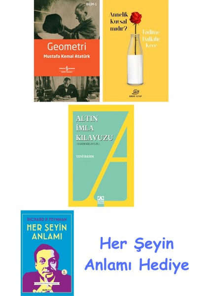 Geometri + Annelik Kutsal Mıdır? + Altın Imla Kılavuzu -Yazım Kılavuzu + Her Şeyin Anlamı