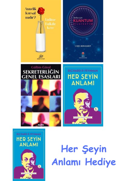 Annelik Kutsal Mıdır? + Herkes Için Kuantum Bilgisayım + Sekreterliğin Genel Esasları + Her Şeyin Anlamı + Her Şeyin Anlamı