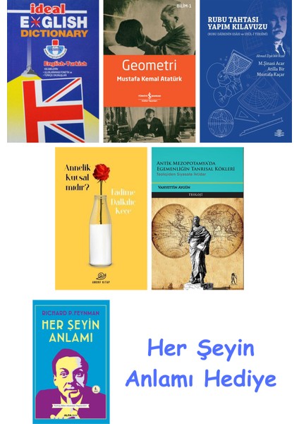 Ideal English Dictionary + Geometri + Rubu Tahtası Yapım Kılavuzu + Annelik Kutsal Mıdır? + Antik Mezopotamya'da Egemenliğin Tanrısal Kökleri + Her Şeyin Anlamı