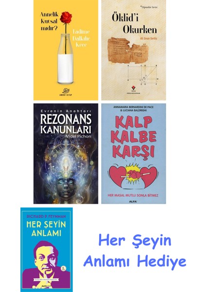 Annelik Kutsal Mıdır? + Öklid'i Okurken + Rezonans Kanunları + Kalp Kalbe Karşı + Her Şeyin Anlamı