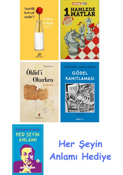 Annelik Kutsal Mıdır? + 1 Hamlede Matlar + Öklid'i Okurken + Gödel Kanıtlaması + Her Şeyin Anlamı