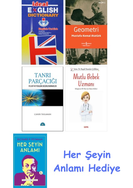 Ideal English Dictionary + Geometri + Tanrı Parçacığı + Mutlu Bebek Uzmanı - Bebeğinizin Ilk Yılları Için Bakım Rehberi + Her Şeyin Anlamı