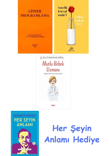 Lineer Programlama + Annelik Kutsal Mıdır? + Mutlu Bebek Uzmanı - Bebeğinizin Ilk Yılları Için Bakım Rehberi + Her Şeyin Anlamı