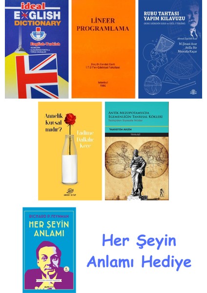 Ideal English Dictionary + Lineer Programlama + Rubu Tahtası Yapım Kılavuzu + Annelik Kutsal Mıdır? + Antik Mezopotamya'da Egemenliğin Tanrısal Kökleri + Her Şeyin Anlamı