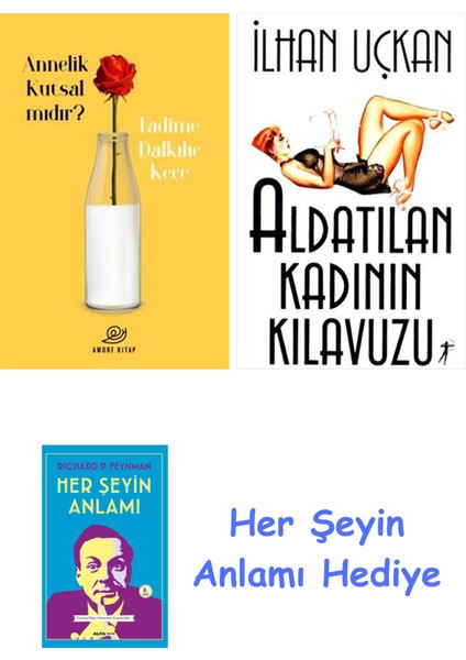 Annelik Kutsal Mıdır? + Aldatılan Kadının Kılavuzu + Her Şeyin Anlamı